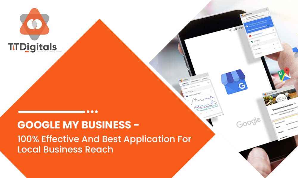 GOOGLE MY BUSINESS - 100% Effective And Best Application For Local Business Reach